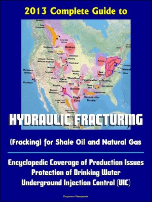 cover image of 2013 Complete Guide to Hydraulic Fracturing (Fracking) for Shale Oil and Natural Gas